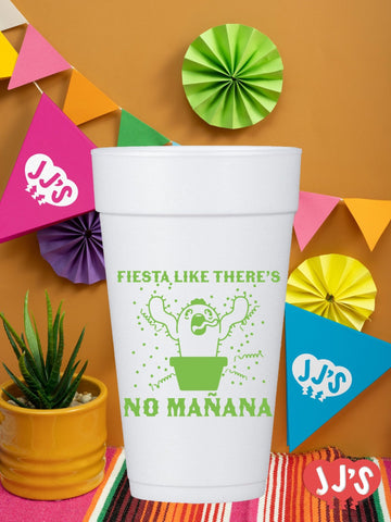 Fiesta Like Theres No Manana Custom Foam Cups - JJ's Party House: Custom Party Favors, Napkins & Cups