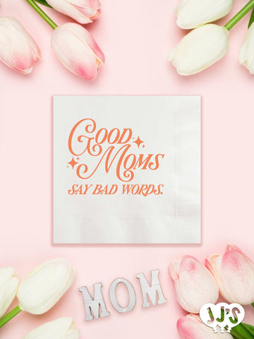 Good Moms Say Bad Words Custom Napkins - JJ's Party House: Custom Party Favors, Napkins & Cups