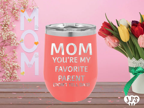 Mom You're My Favorite Parent Custom Engraved Tumbler - JJ's Party House: Custom Party Favors, Napkins & Cups