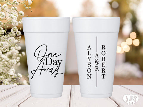 One Day Away Vertical Rehearsal Dinner Personalized Foam Cups - JJ's Party House