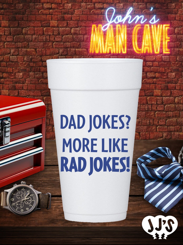 Custom Fathers Day Cups - Dad Jokes More Like Rad Jokes Custom Foam Cups - JJ's Party House: Custom Party Favors, Napkins & Cups
