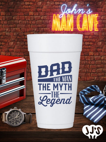 Custom Fathers Day Cups - The Man The Myth The Legend Custom Foam Cups - JJ's Party House: Custom Party Favors, Napkins & Cups