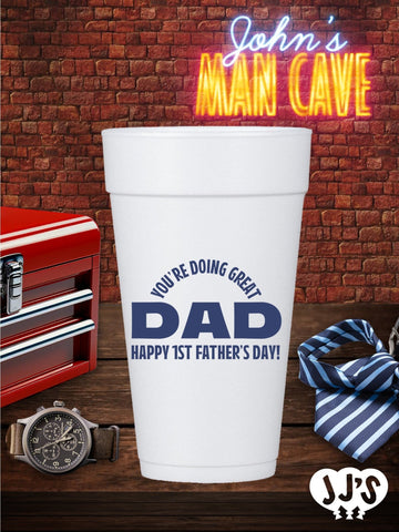 Custom Fathers Day Cups - You're Doing Great 1st Fathers Day Custom Foam Cups - JJ's Party House: Custom Party Favors, Napkins & Cups