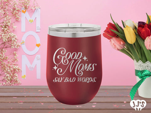 Good Moms Say Bad Words Custom Engraved Tumbler - JJ's Party House: Custom Party Favors, Napkins & Cups