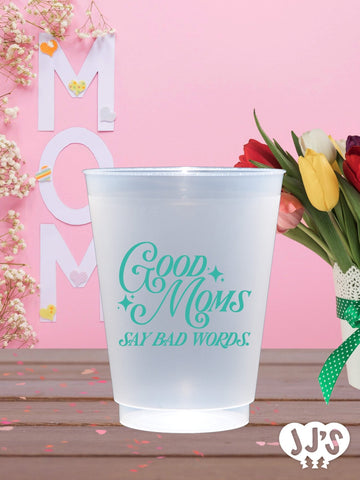 Good Moms Say Bad Words Custom Frosted Cups - JJ's Party House: Custom Party Favors, Napkins & Cups