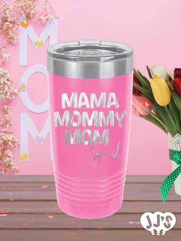 Mama Mommy Mom Bruh Custom Engraved Tumbler - JJ's Party House: Custom Party Favors, Napkins & Cups