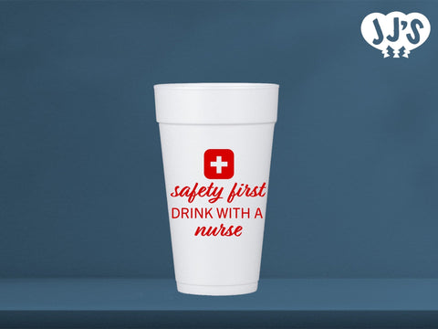 Nurses Week Gifts: Safety First Drink With a Nurse Custom Foam Cups - JJ's Party House: Custom Party Favors, Napkins & Cups