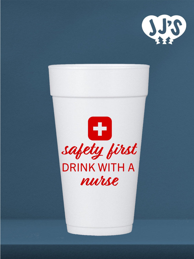 Nurses Week Gifts: Safety First Drink With a Nurse Custom Foam Cups - JJ's Party House: Custom Party Favors, Napkins & Cups